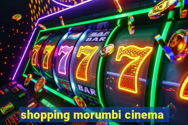 shopping morumbi cinema